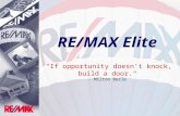RE/MAX Elite "If opportunity doesn't knock, build a door." - Milton Berle.