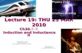 Lecture 19: THU 25 MAR 2010 Ch30. Ch30.5–9 Induction and Inductance II Induction and Inductance II Physics 2102 Jonathan Dowling.