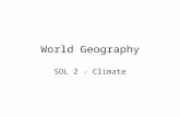 World Geography SOL 2 - Climate. Climate Conditions over a long period of time for a particular region Includes: –Temperature –Precipitation –Seasons.