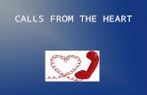 CALLS FROM THE HEART. ABOUT US CALLS FROM THE HEART, LLC is a calling service based in Centerville, OH, that utilizes licensed RN's (Care Callers) to.