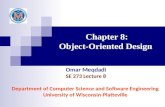 Chapter 8: Object-Oriented Design Omar Meqdadi SE 273 Lecture 8 Department of Computer Science and Software Engineering University of Wisconsin-Platteville.