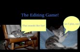 The Editing Game! Can I play, too? That sounds like fun!