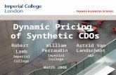 Dynamic Pricing of Synthetic CDOs March 2008 Robert Lamb Imperial College William Perraudin Imperial College Astrid Van Landschoot S&P TexPoint fonts used.