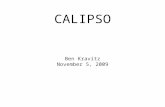 Ben Kravitz November 5, 2009 CALIPSO. What is CALIPSO? CALIPSO is (among a couple of other things) a space- based LIDAR Launched in 2005 Flies on the.
