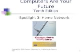 Computers Are Your Future Tenth Edition Spotlight 3: Home Network Copyright © 2009 Pearson Education, Inc. Publishing as Prentice Hall1.