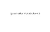 Quadratics Vocabulary 2. Identify the following: What type of function Positive/Negative Maximum/Minimum Roots/Solutions/Zeros Vertex Axis of Symmetry.