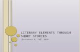 L ITERARY E LEMENTS T HROUGH S HORT S TORIES Literature 8, Fall 2010.
