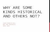 WHY ARE SOME KINDS HISTORICAL AND OTHERS NOT? LAURA FRANKLIN-HALL NEW YORK UNIVERSITY APRIL 2015.