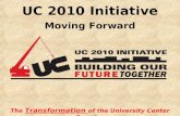 UC 2010 Initiative The Transformation of the University Center Complex Moving Forward.