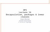 1 OPI Lecture 16 Encapsulation, packages & inner classes Kasper Østerbye Carsten Schuermann IT University Copenhagen.