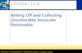 CENTURY 21 ACCOUNTING © 2009 South-Western, Cengage Learning LESSON 17-2 Writing Off and Collecting Uncollectible Accounts Receivable.