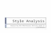 Style Analysis Analyzing the Rhetorical Devices Used in Literature.