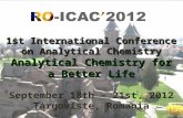 1st International Conference on Analytical Chemistry Analytical Chemistry for a Better Life September 18th – 21st, 2012 Targoviste, Romania .