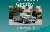 The Great Gatsby Chapter 5.   Chapter 5 takes place on the day following Nick's revelations about Gatsby and Daisy's previous involvement.
