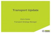Transport Update Chris Carter Transport Strategy Manager.
