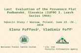 Last Evaluation of the Provenace Plot Podbanské, Slovakia (IUFRO I. Larch Series 1944) Sękocin Stary / Warsaw, Poland, June 22.-24., 2010 Last Evaluation.