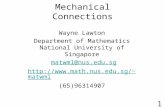 Mechanical Connections Wayne Lawton Department of Mathematics National University of Singapore matwml@nus.edu.sg matwml (65)96314907.