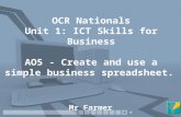 OCR Nationals Unit 1: ICT Skills for Business AO5 - Create and use a simple business spreadsheet. Mr Farmer.