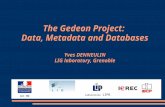 Laboratoire LIP6 The Gedeon Project: Data, Metadata and Databases Yves DENNEULIN LIG laboratory, Grenoble ACI MD.