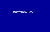 Matthew 25. 1. Understanding the context 2. Understanding the custom 3. Understanding the content.