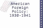 American Foreign Policy: 1930-1941. FDR Recognizes the Soviet Union (late 1933) 5 FDR - bolster the US against Japan. 5 Trade w/ USSR- help economy during.