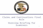 Claims and Continuations Final Rule Overview Briefing for Examiners 1.