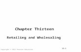 13-1 Copyright © 2012 Pearson Education. Chapter Thirteen Retailing and Wholesaling.