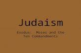 Judaism Exodus: Moses and the Ten Commandments. Abraham Before Abraham—many gods (polytheism) Lived in Mesopotamia, traveled with wife, Sarah, to present.
