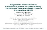 Diagnostic Assessment of Childhood Apraxia of Speech Using Techniques from Automatic Speech Recognition (ASR) John-Paul Hosom 1 Lawrence D. Shriberg 2.