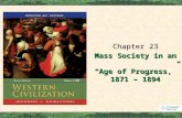 Mass Society in an “Age of Progress,” 1871 – 1894 Chapter 23.