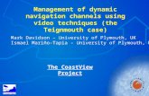 Management of dynamic navigation channels using video techniques (the Teignmouth case) Mark Davidson – University of Plymouth, UK Ismael Mariño-Tapia -