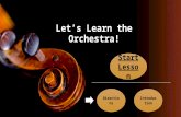 Let’s Learn the Orchestra! Start Lesson Start Lesson Introduction Directions.