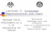 Lecture 7: Knowledge Representation and Logic Heshaam Faili hfaili@ece.ut.ac.ir University of Tehran Motivation Knowledge bases and inferences Logic as.