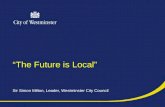 “The Future is Local” Sir Simon Milton, Leader, Westminster City Council.
