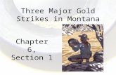 Three Major Gold Strikes in Montana Chapter 6, Section 1.