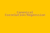 Canonical Correlation/Regression. AKA multiple, multiple regression AKA multivariate multiple regression Have two sets of variables (Xs and Ys) Create.