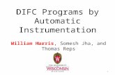 DIFC Programs by Automatic Instrumentation William Harris, Somesh Jha, and Thomas Reps 1.