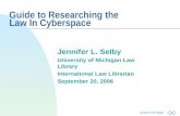 Jump to first page Guide to Researching the Law In Cyberspace Jennifer L. Selby University of Michigan Law Library International Law Librarian September.