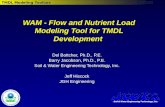 TMDL Modeling Toolbox WAM - Flow and Nutrient Load Modeling Tool for TMDL Development Del Bottcher, Ph.D., P.E. Barry Jacobson, Ph.D., P.E. Soil & Water.