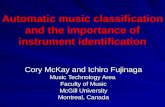 Automatic music classification and the importance of instrument identification Cory McKay and Ichiro Fujinaga Music Technology Area Faculty of Music McGill.