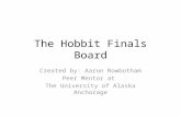 The Hobbit Finals Board Created by: Aaron Rowbotham Peer Mentor at The University of Alaska Anchorage.