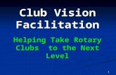 1 Club Vision Facilitation Helping Take Rotary Clubs to the Next Level.