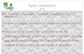 Split infinitive You need to explain your viewpoint briefly (unsplit infinitive) You need to briefly explain your viewpoint (split infinitive) Because.