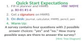Quick Start Expectations 1.Fill in planner and HWRS HW: WDYE p. 80-81 #1-6 2.Get a signature on HWRS 3.On desk: journal, calculator, HWRS, pencil, pen.
