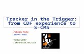 Tracker in the Trigger: from CDF experience to S-CMS Fabrizio Palla INFN – Pisa Vertex 2007 Lake Placid, NY, USA.