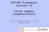 MIFIRA Framework Lecture 12 Local supply responsiveness Chris Barrett and Erin Lentz March 2012.