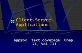 Client-Server Applications Approx. text coverage: Chap. 21, Vol III.