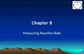 1 Chapter 8 Measuring Reaction Rate. 2 Reaction Rates Overview: Chemical reactions don’t all occur at the same rate. Some are fast, some are slow. In.
