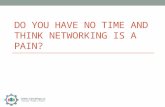 DO YOU HAVE NO TIME AND THINK NETWORKING IS A PAIN?