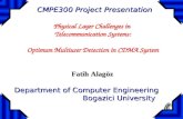 Physical Layer Challenges in Telecommunication Systems: Optimum Multiuser Detection in CDMA System Fatih Alagöz Department of Computer Engineering Bogazici.